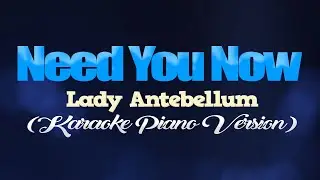 NEED YOU NOW - Lady Antebellum (KARAOKE PIANO VERSION)