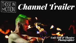 Starting My Journey as Unit Stills Photographer - Those In Motion - Channel Trailer