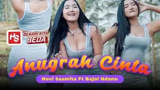 ANUGRAH CINTA - Novi Sasmita ft. Bajol Ndanu (Official Music Video)