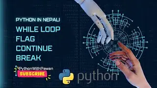 Mastering While Loops in Python: Control Flow and Iteration (in Nepali)