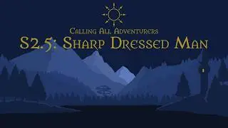 Calling All Adventurers: S2 E5 - Sharp Dressed Man