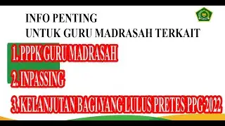 Info terbaru bagi guru madrasah tentang PPPK,Inpassing,dan kelajutan bagi yang lulus Pretes PPG 2022