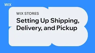 Wix Stores | Setting Up Shipping, Delivery, and Pickup