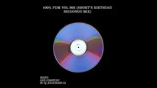 100% PDM Vol 003 (SHORTS SGIDONGO BIRTHDAY MIX) by DJ_KiloGrams SA