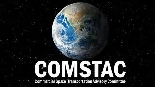 Commercial Space Transportation Advisory Committee (COMSTAC): Afternoon Session