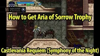 How to Get Aria of Sorrow Trophy Guide - Castlevania Symphony of the Night - Castlevania Requiem