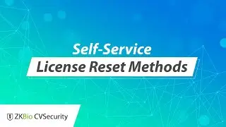 ZKBio CVSecurity Tutorial - Self-Service License Reset Methods