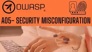 OWASP Top 10 | A05 - Security Misconfiguration | Cyber security 2024
