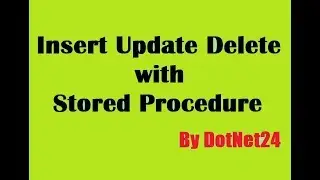 Insert Update Delete Procedure in SQL 2012 | Bangla Tutorial | dotNet24 School