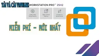 TẢI VÀ CÀI VMWARE WORKSTATION PRO 25H2 Mới nhất từ Boardcom