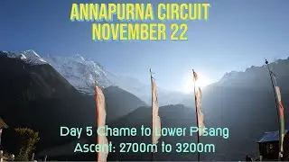Annapurna Circuit Trek - Day 5  Chame to Lower Pisang 28th Oct 22