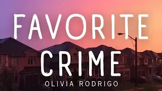 Olivia Rodrigo • Favorite Crime | LYRICS
