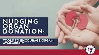 Nudging Organ Donation: Tools to Encourage Organ Availability