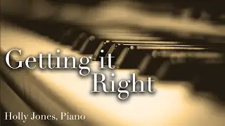 Getting it Right - Holly Jones - Solo Piano Music (instrumental) from Storyteller Album!