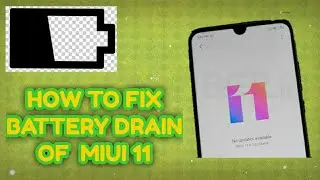 How to Solve Battery Drain in Miui 11