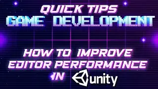 Game Dev Quick Tips - Improve Unity Editor Performance  - [Unity Tutorial]