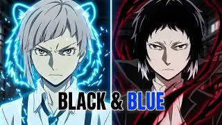 Atsushi vs Akutagawa「AMV 」Black and Blue || Bungou Stray Dogs