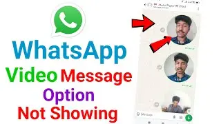 how to fix video message option not showing on whatsapp / whatsapp video message option not showing