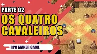 OS QUATRO CAVALEIROS |RPG Maker Game|