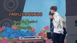 [20220612 | BlueSpring Festival] ParkJeongwoo(박정우) focus - JIKJIN(직진)