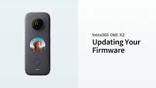 How to Update the Firmware | Insta360 ONE X2 Tutorial 