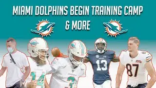 Miami Dolphins Begin Training Camp