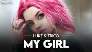 LUKZ & TRICO - My Girl • (No Copyright Music) • DBX Release • [Future House]