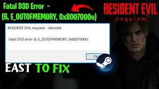 Fix Resident Evil: Requiem Aborted Fatal D3D Error (6, E_OUTOFMEMORY, 0x8007000e)