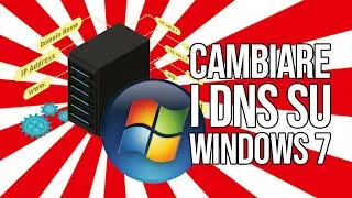 Come cambiare i DNS in Windows 7 [ITA]