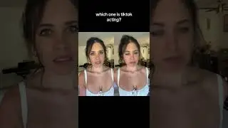 Which is film acting and which is tiktok acting?!