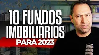 10 FUNDOS IMOBILIÁRIOS para investir em  2023 e RECEBER DIVIDENDOS: Quais FIIs estão VALENDO A PENA?