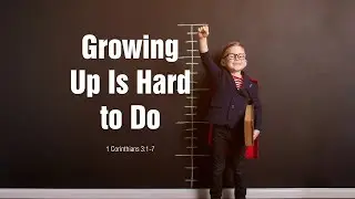 326. Growing Up Is Hard To Do