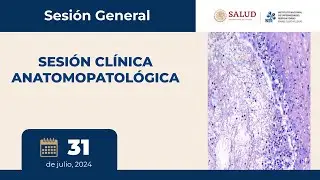 SESIÓN CLÍNICA ANATOMOPATOLÓGICA, INER