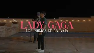 Lady Gaga (En Vivo) - Los Primos de la Baja