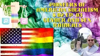 Pioneers of American Socialism | Gender and Sex Radicals | S02 E03