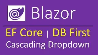 Blazor: Cascading Dropdowns | EF Core | DB First