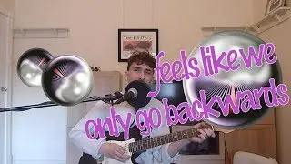 Tame Impala - Feels like we only go backwards - Cover