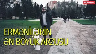 Ermənilərin ən böyük arzusu | Videozavr