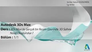 3Ds Max'de Gerçek bir Resim Üzerinde 3D Sahne Nasıl Oluşturulur ?