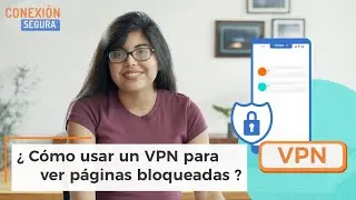 ¿Cómo usar un VPN para ver páginas bloqueadas? — Conexión Segura