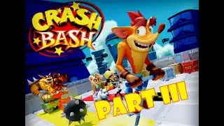 Crash Bash  (part III) -  A вот и началась потнина !