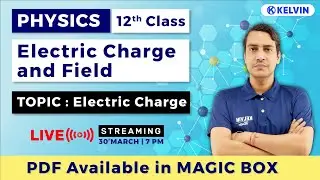 ELECTRIC CHARGES & FIELD | Class 12th Physics | Board | JEE | NEET
