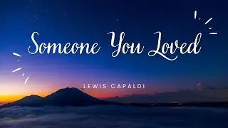 Lewis Capaldi - Someone You Loved (Lyrics)