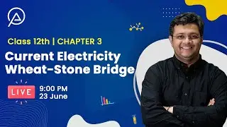 Live Class on CBSE Class 12 Physics: Current Electricity - Wheatstone Bridge