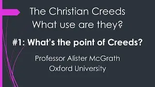 1. What’s the point of Creeds?