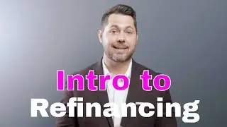 Intro to Refinancing