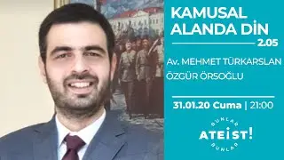 KAMUSAL ALANDA DİN - Bunlar Ateist! - 2.5 - Özgür Örsoğlu, Av. Mehmet Türkarslan