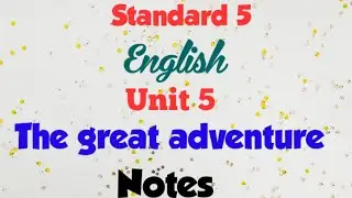 The great adventure Notes | Class 5 | English | Unit 5 | Questions and answers