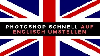 Photoshop Sprache ändern - Englisch / Deutsch