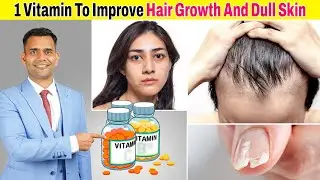 1 Vitamin To Improve Hair Growth, Dull Skin And Weak Nails